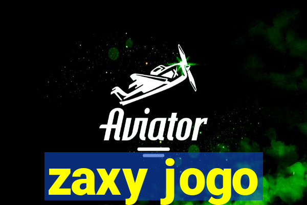 zaxy jogo